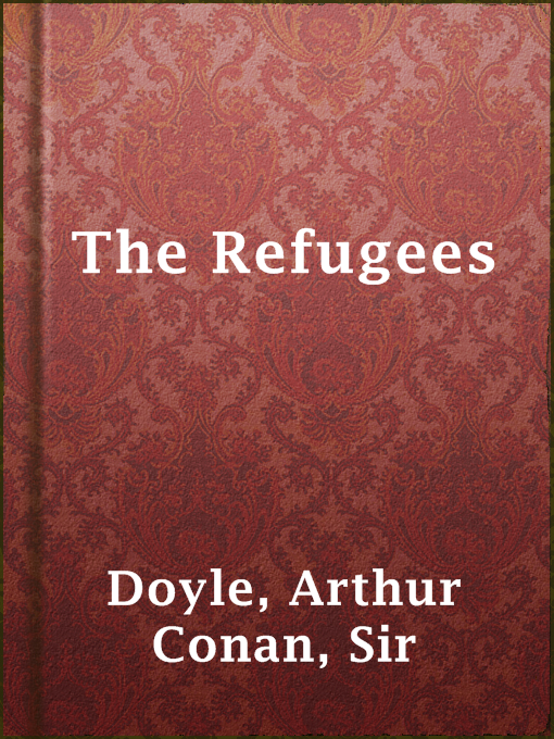 Title details for The Refugees by Sir Arthur Conan Doyle - Available